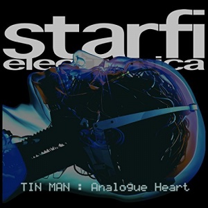 Starfi Electronica - Tin Man Analogue Heart