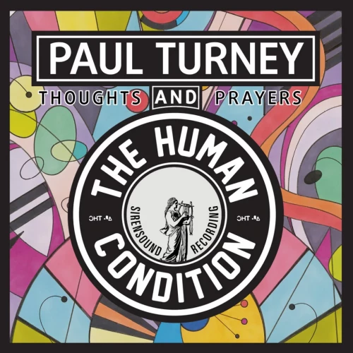 Paul Turney & The Human Condition - Thoughts And Prayers